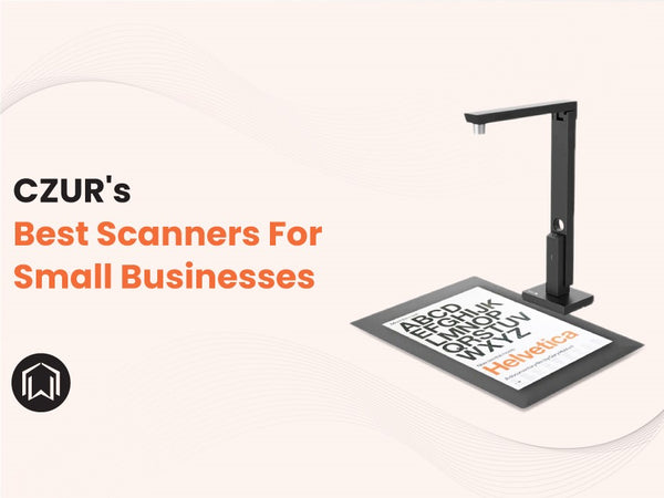 CZUR's Best Scanners For Small Businesses