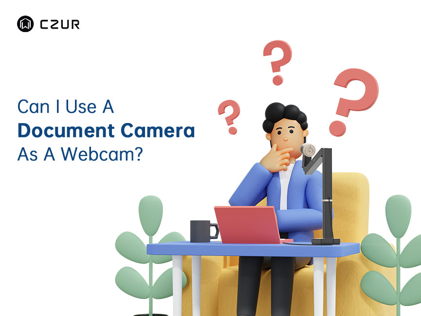 Can I Use A Document Camera As A cam? CZUR TECH