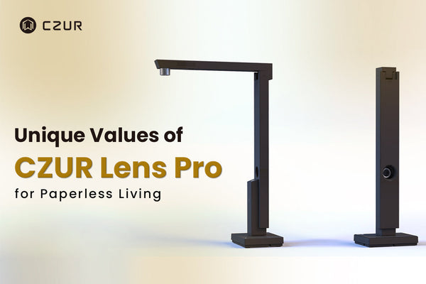 Unique Values of CZUR Lens Pro for Paperless Living