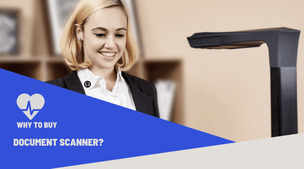 Why To Buy A Document Scanner? Characteristics Of The Best Document Scanner In The Market
